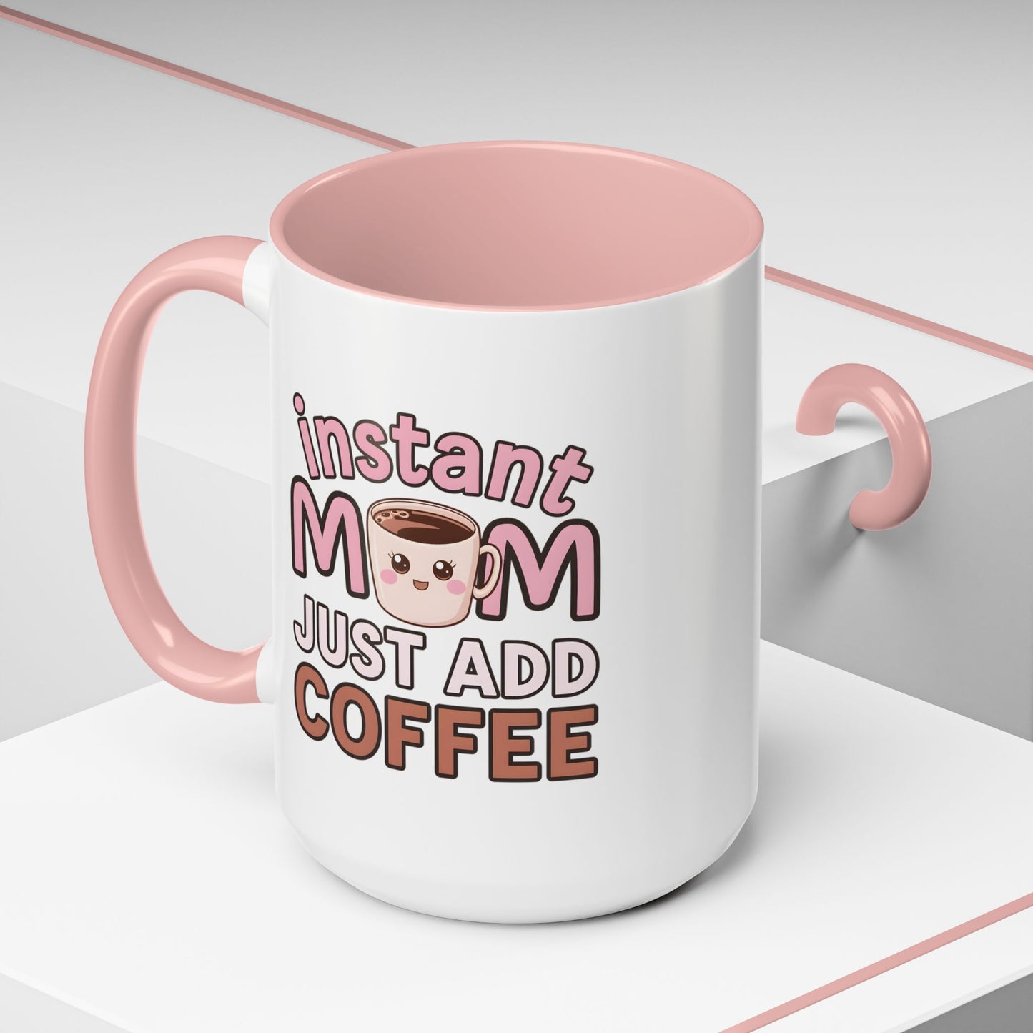 Humor Mug - Instant Mom Just Add Coffee
