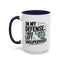 Humor Mug - In My Defense