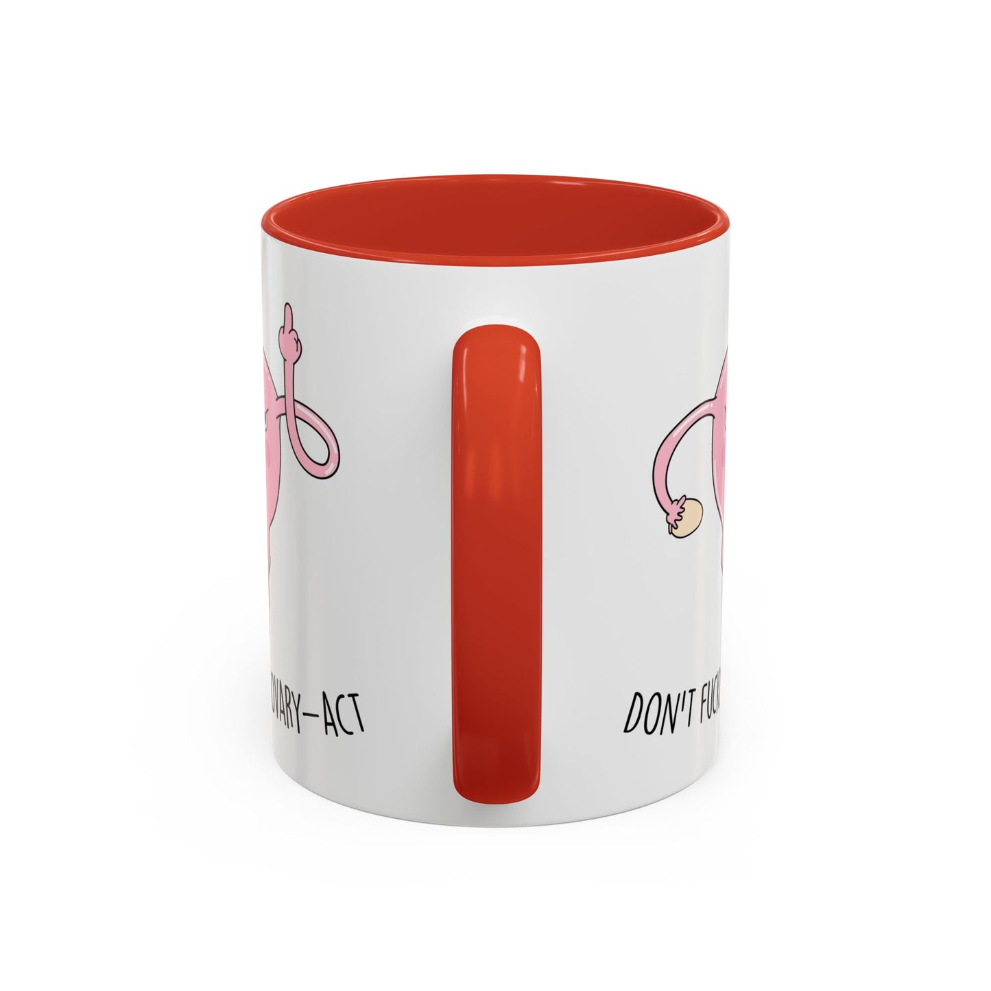 Adult Mug - Don't Fucking Ovary-Act