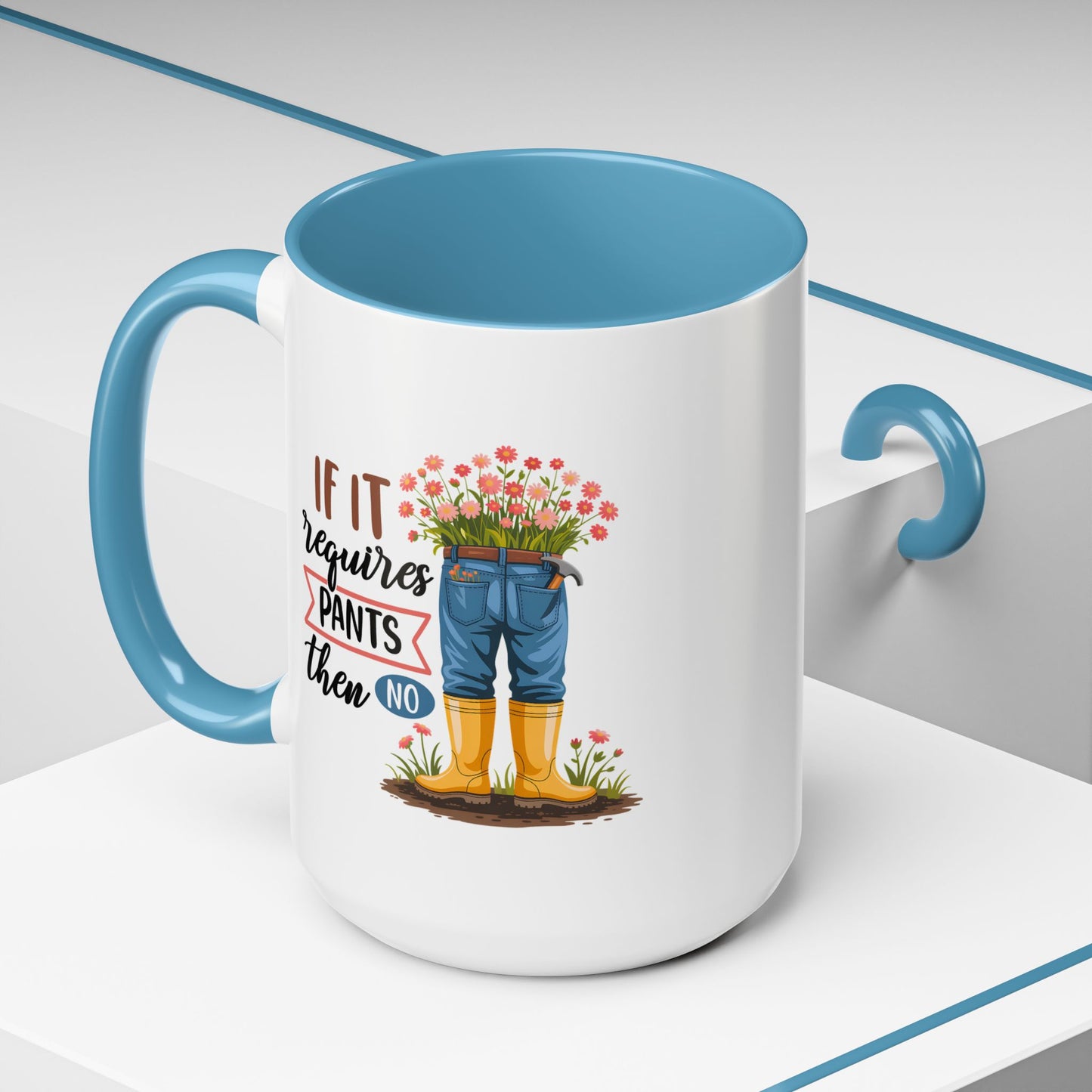 Humor Mug - If It Requires Pants Then No