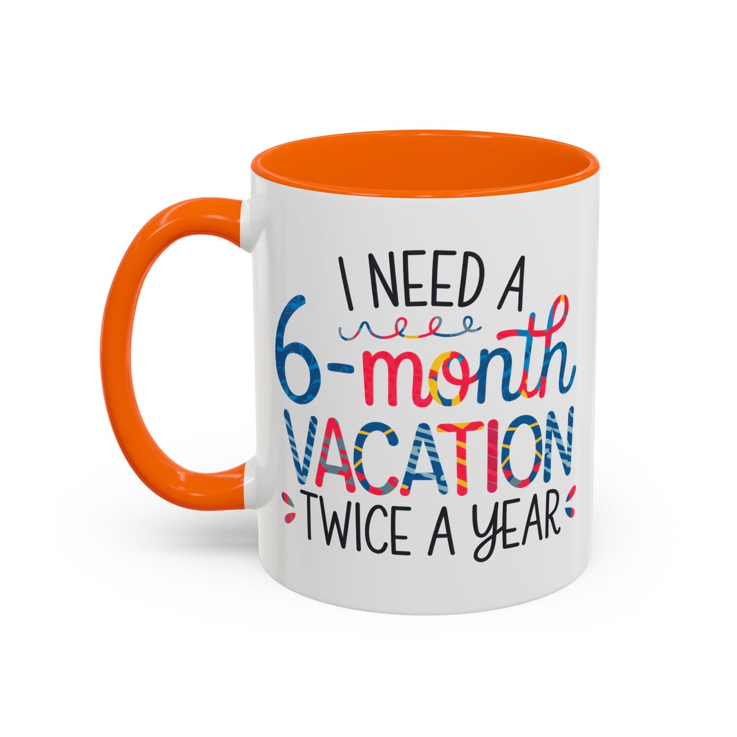 Office Mug - I Need a Six-Month Vacation