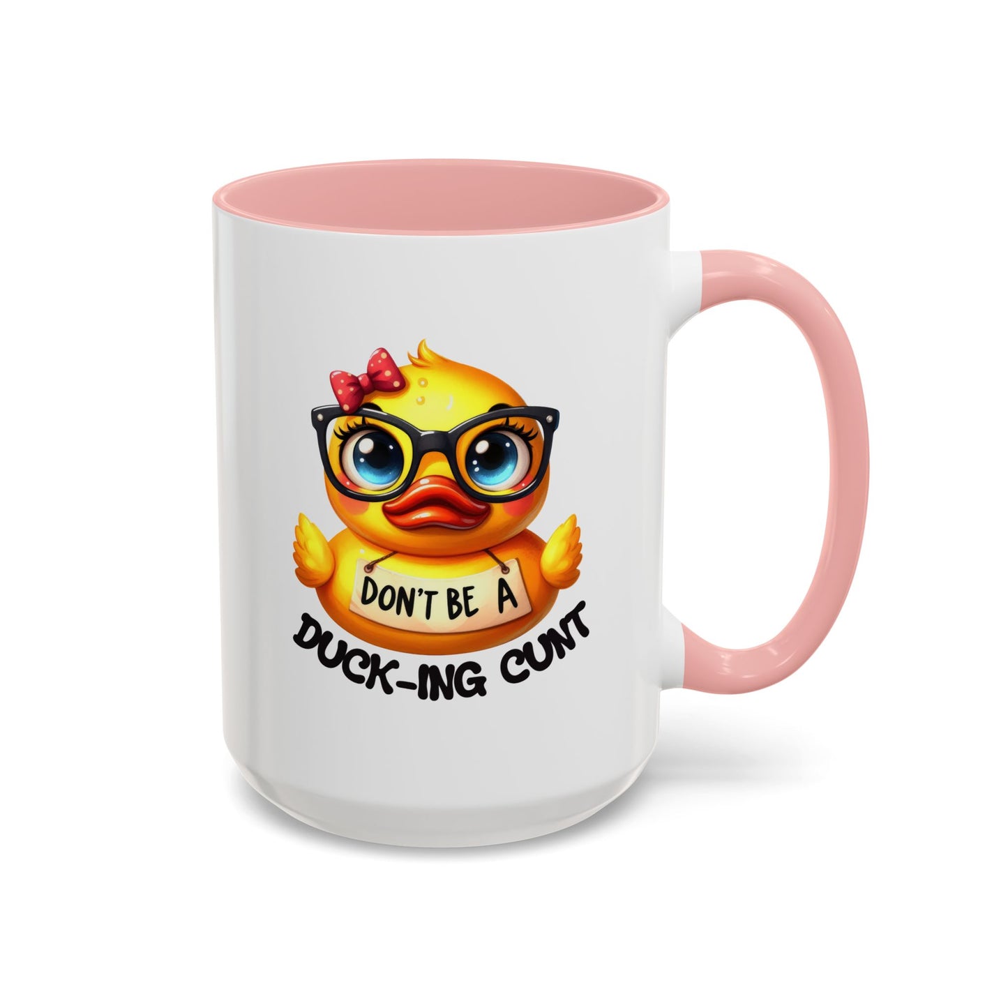 Humor Mug - Don't Be a Duck-ing Cunt
