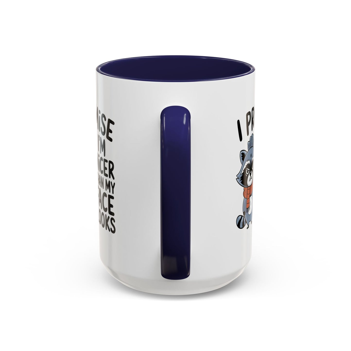 Humor Mug - I Promise I'm Nicer Than My Face Looks