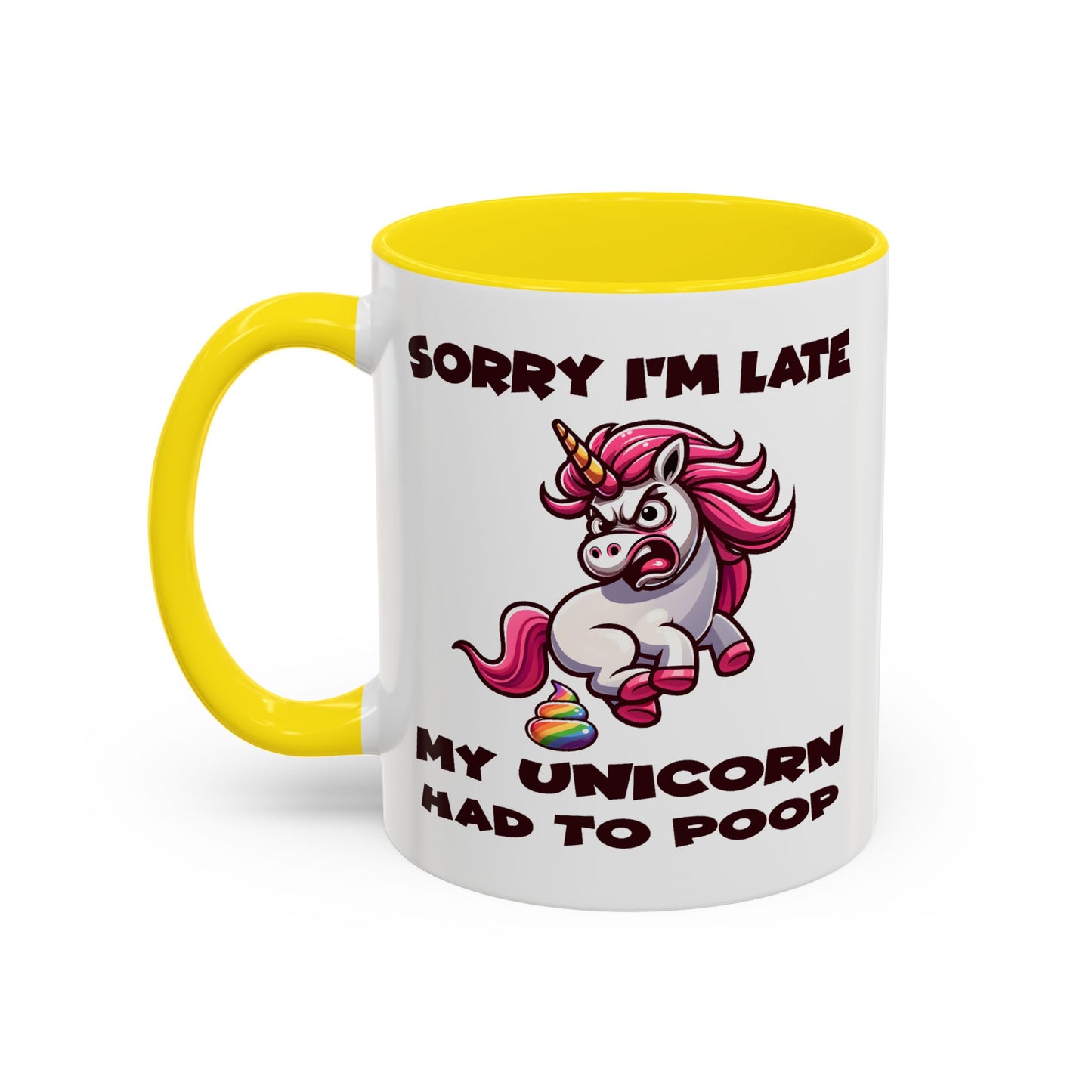 Humor Mug - Sorry I'm Late My Unicorn Had to Poop