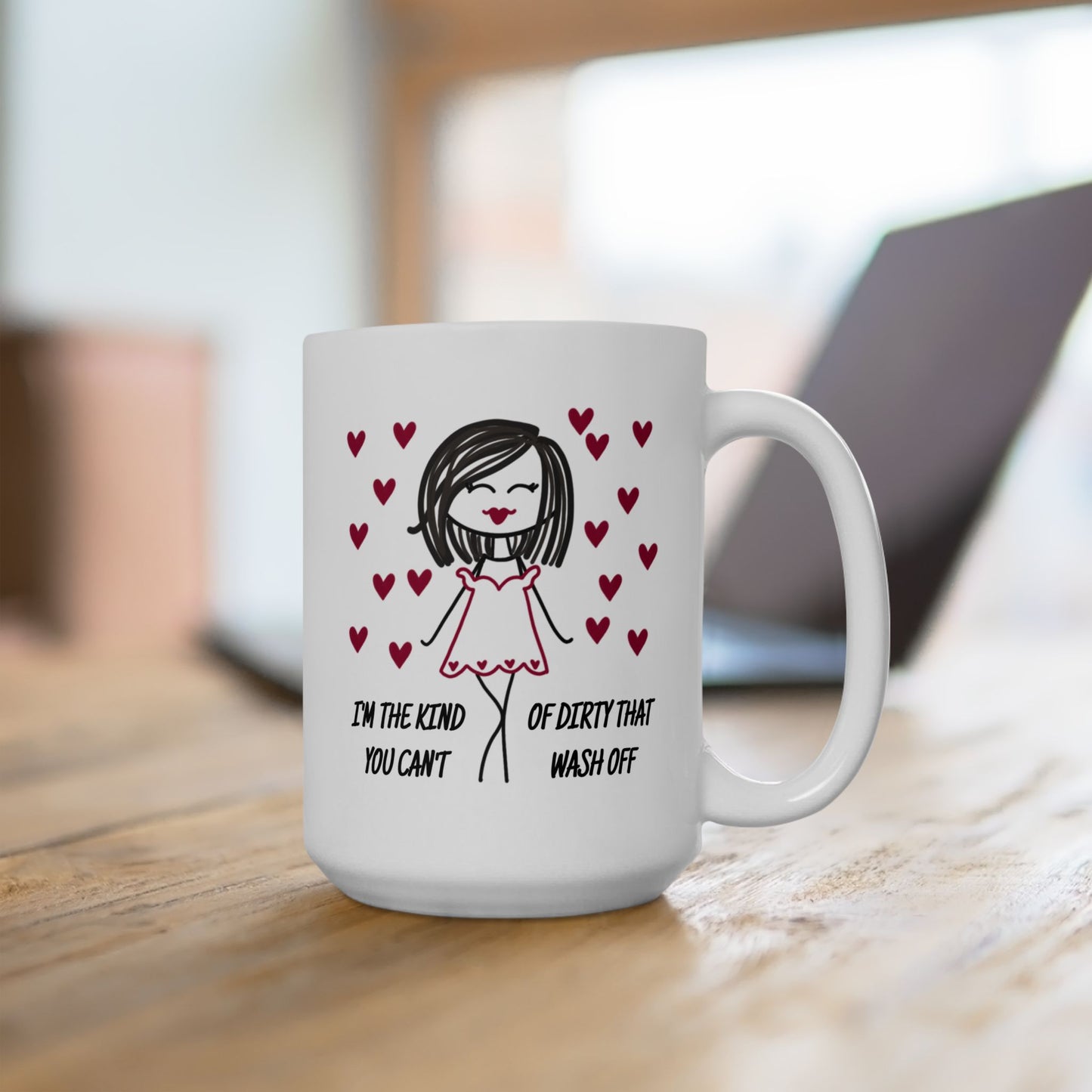 Adult Mug - I'm The Kind of Dirty You Can't Wash Off