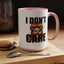 Humor Mug - I Don't Care
