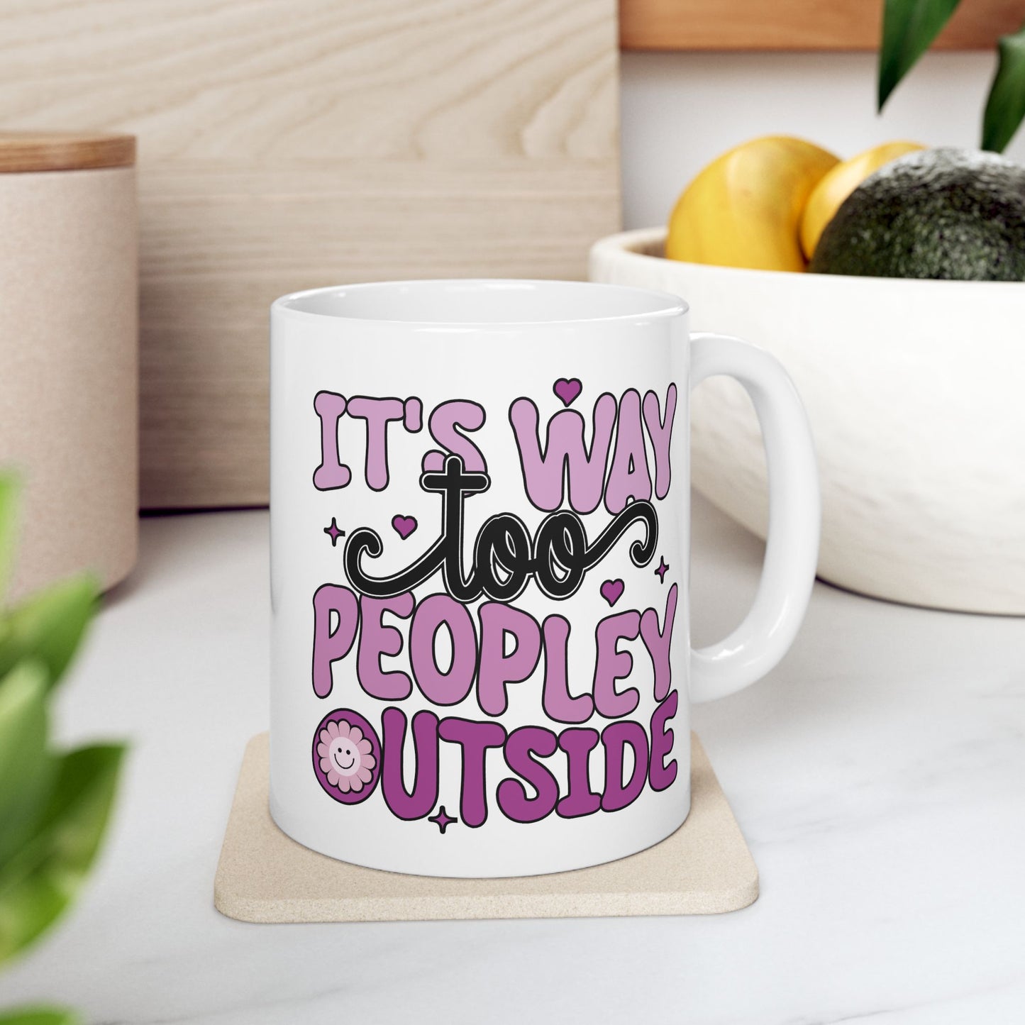 Humor Mug - It's Way to Peopley Outside
