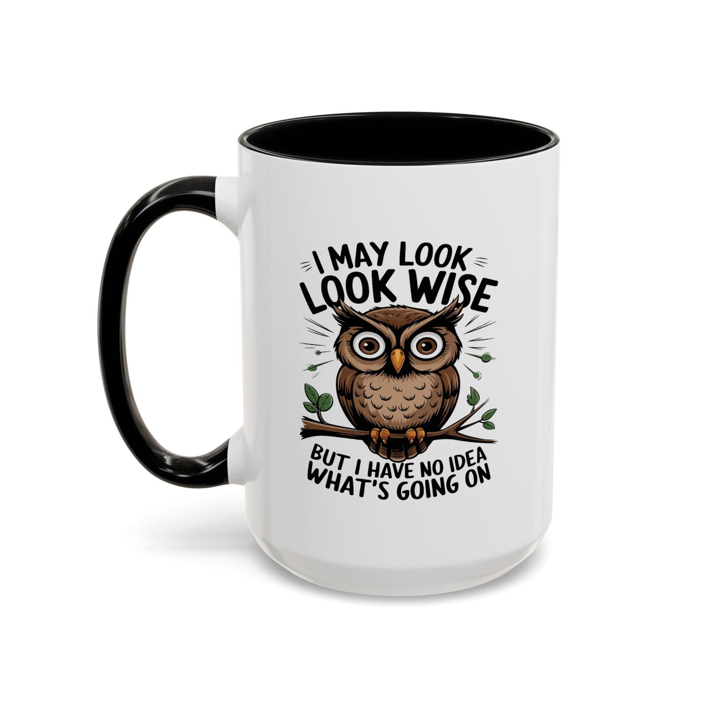 Humor Mug - I May look Wise