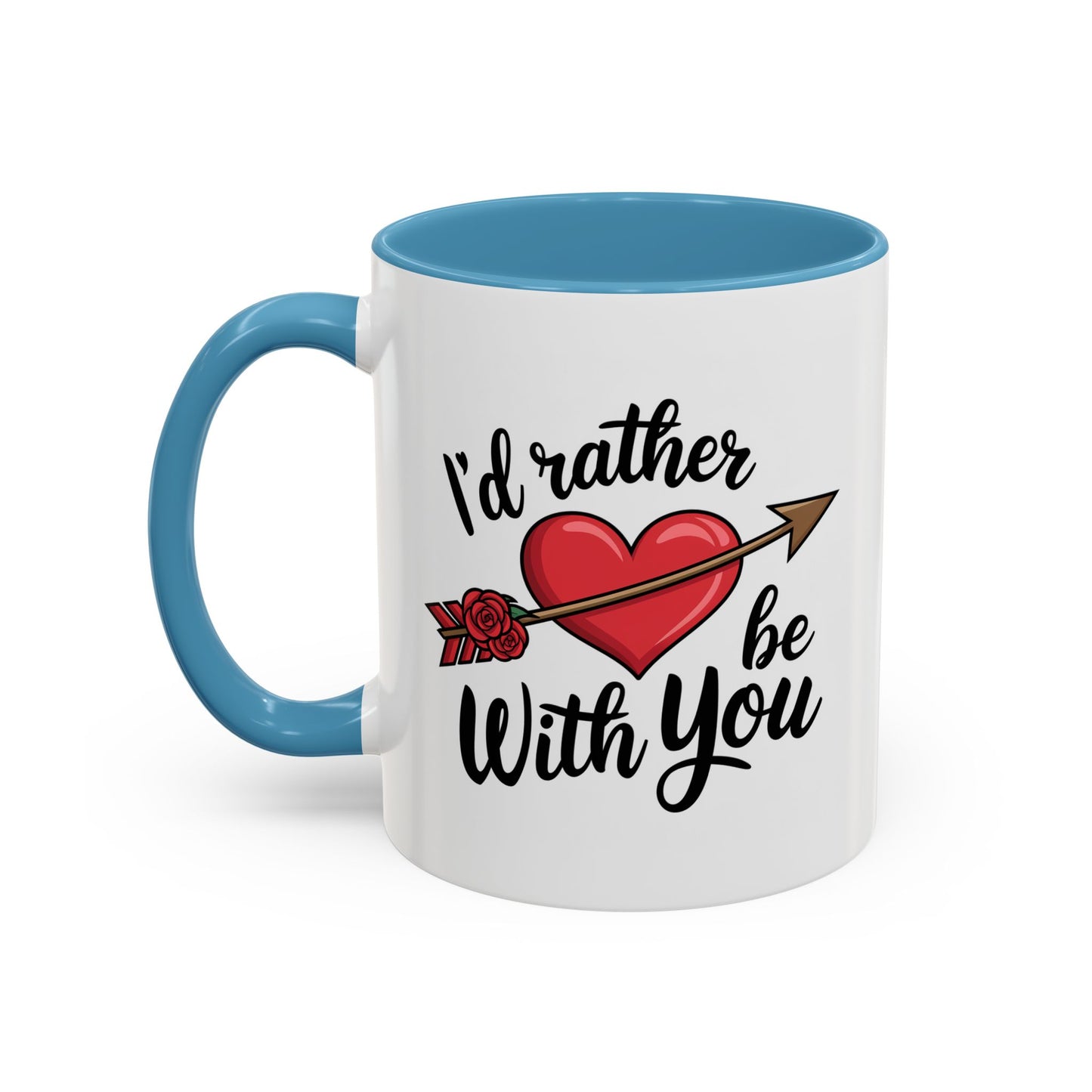 Valentine's Day Mug - I'd Rather Be With You