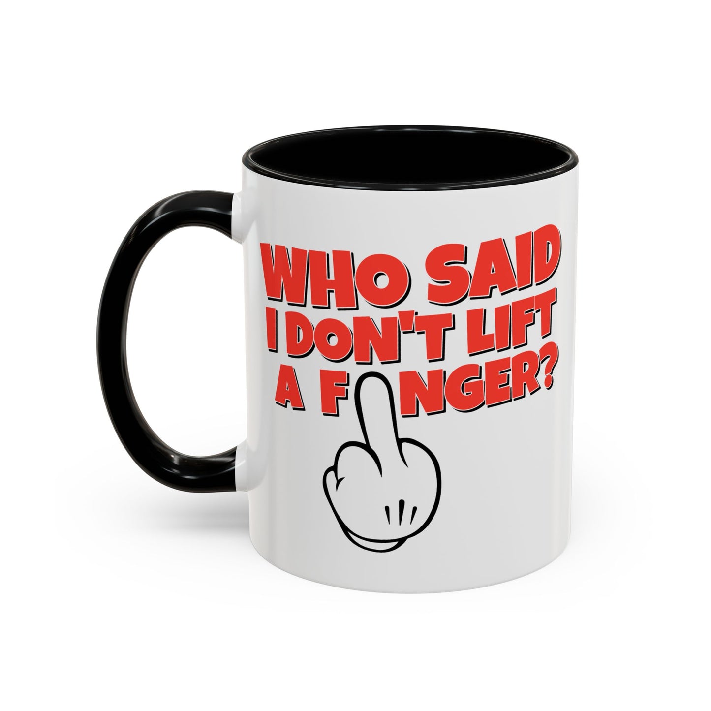 Adult Mug - Who Said I Don't Lift a Finger