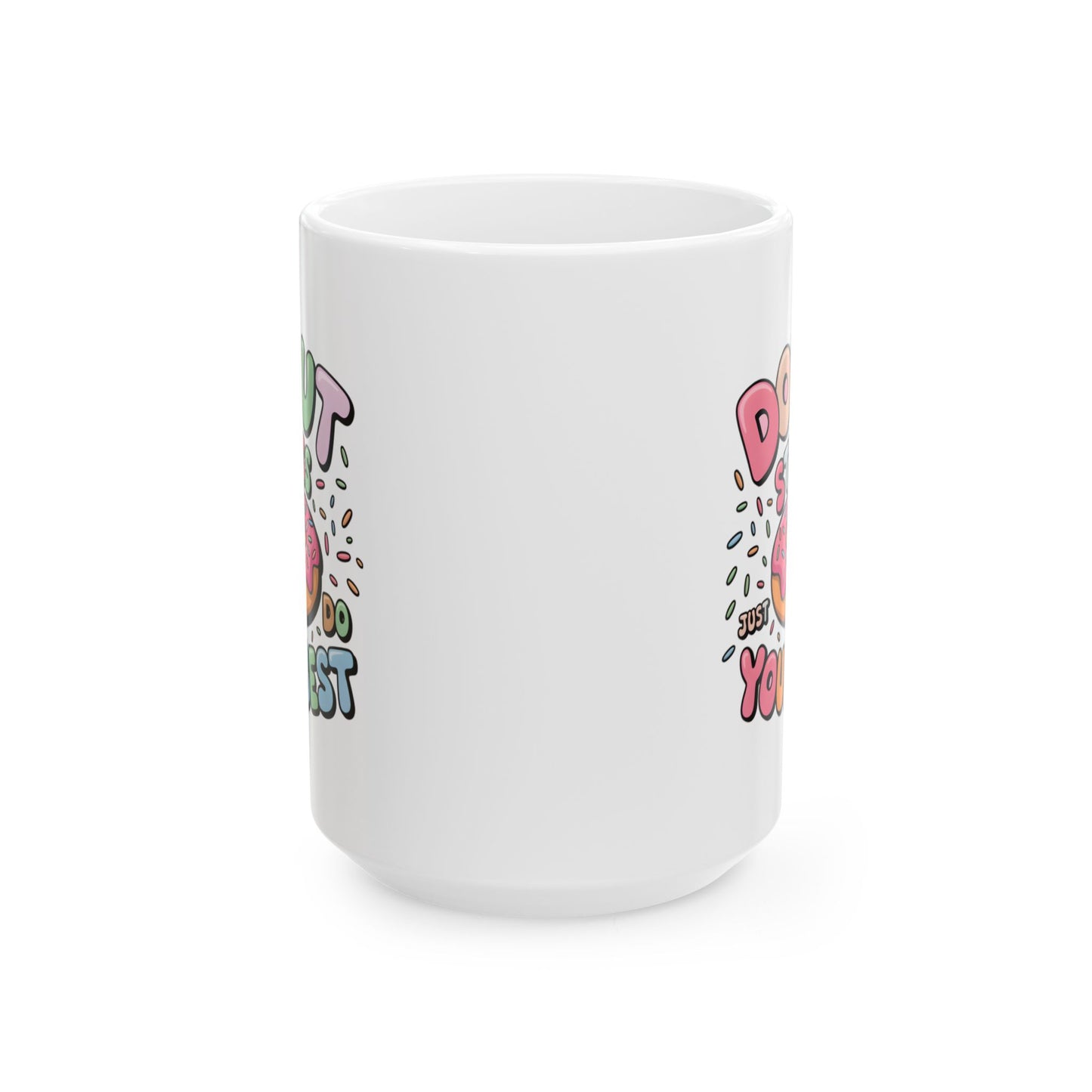 Motivation Mug - Donut Stress Just Do Your Best