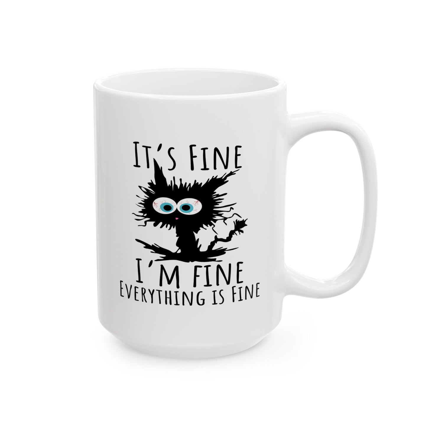 Humor Mug - It's Fine I'm Fine Everything is Fine