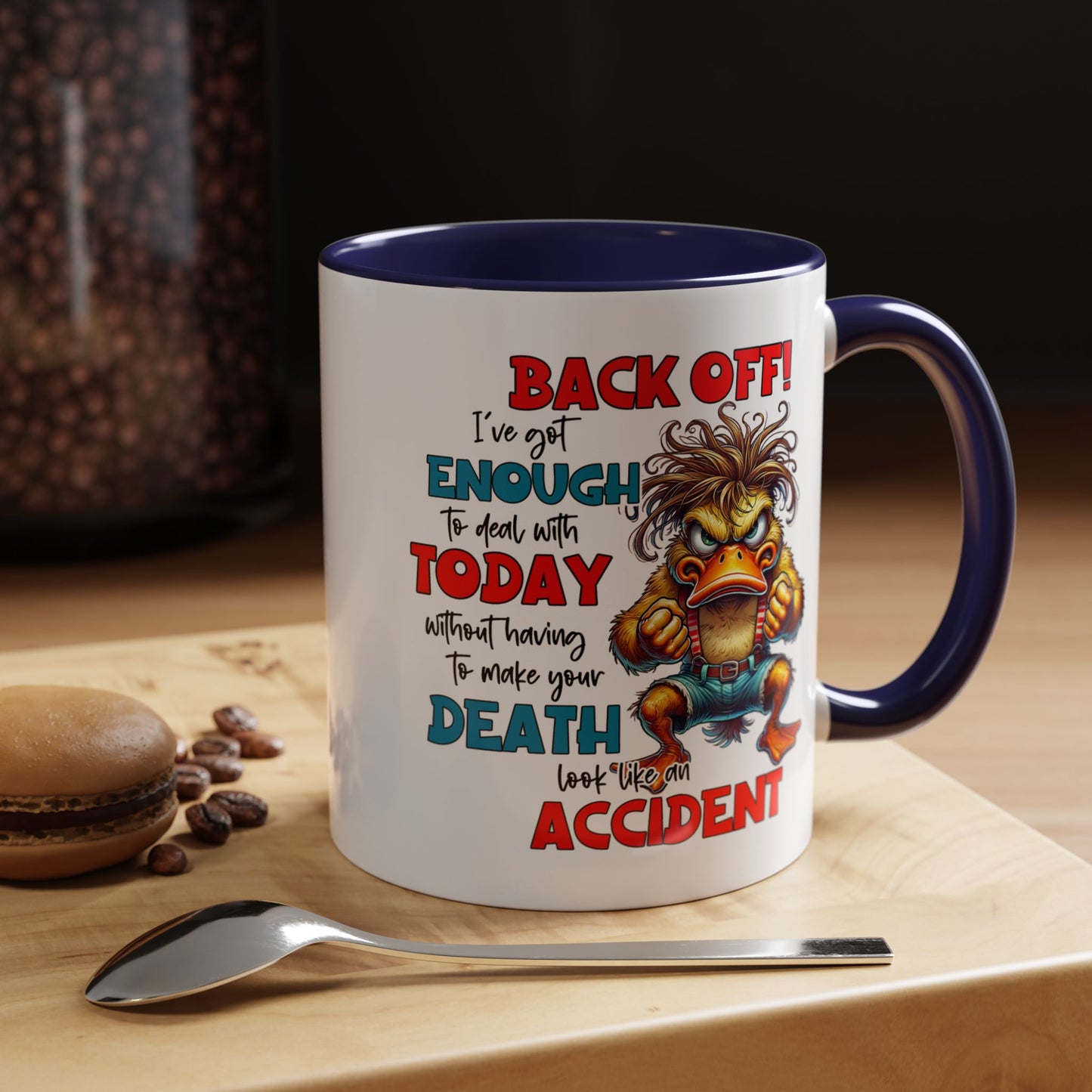 Humor Mug - Back Off! I've Got Enough to Deal With Today