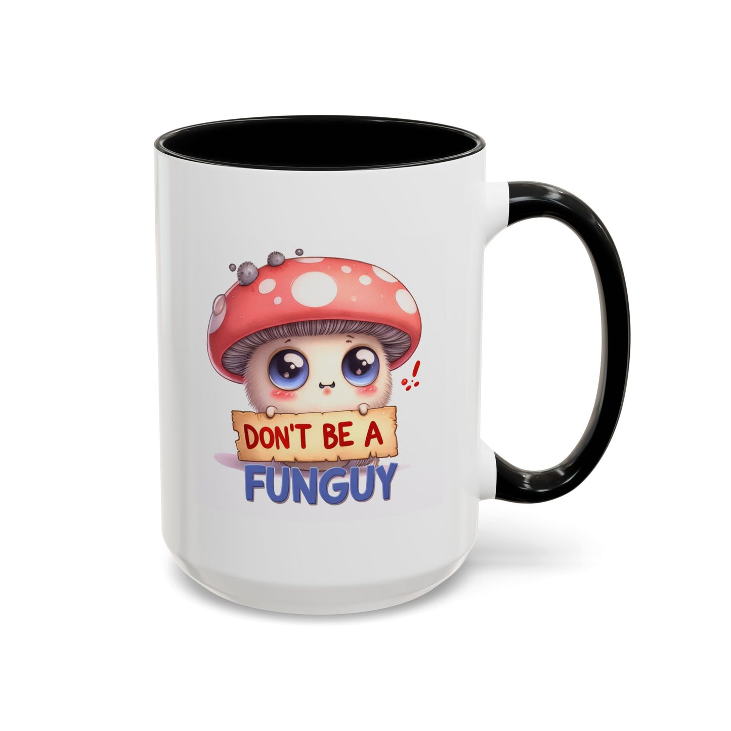 Humor Mug - Don't Be a Funguy