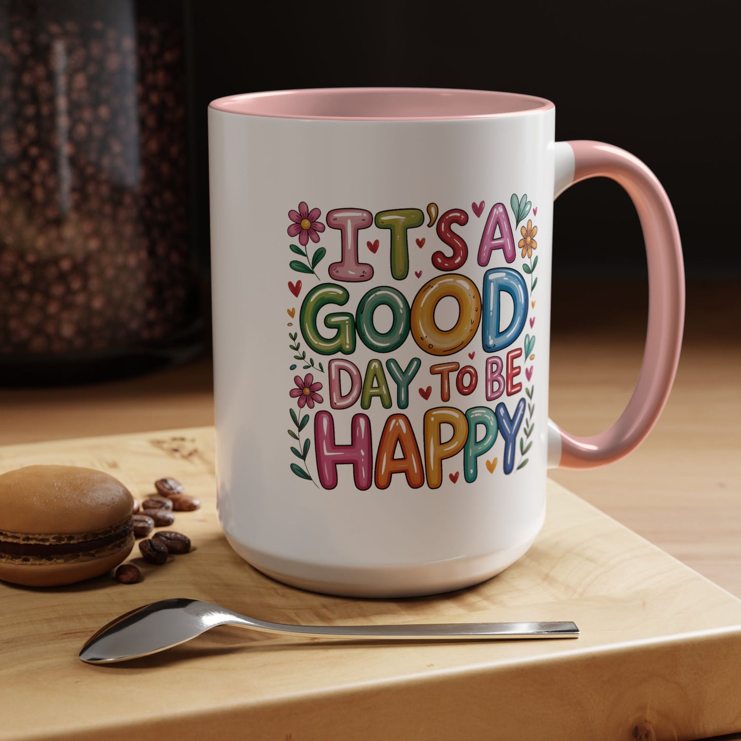 Motivation Mug - It's a Good Day to Be Happy