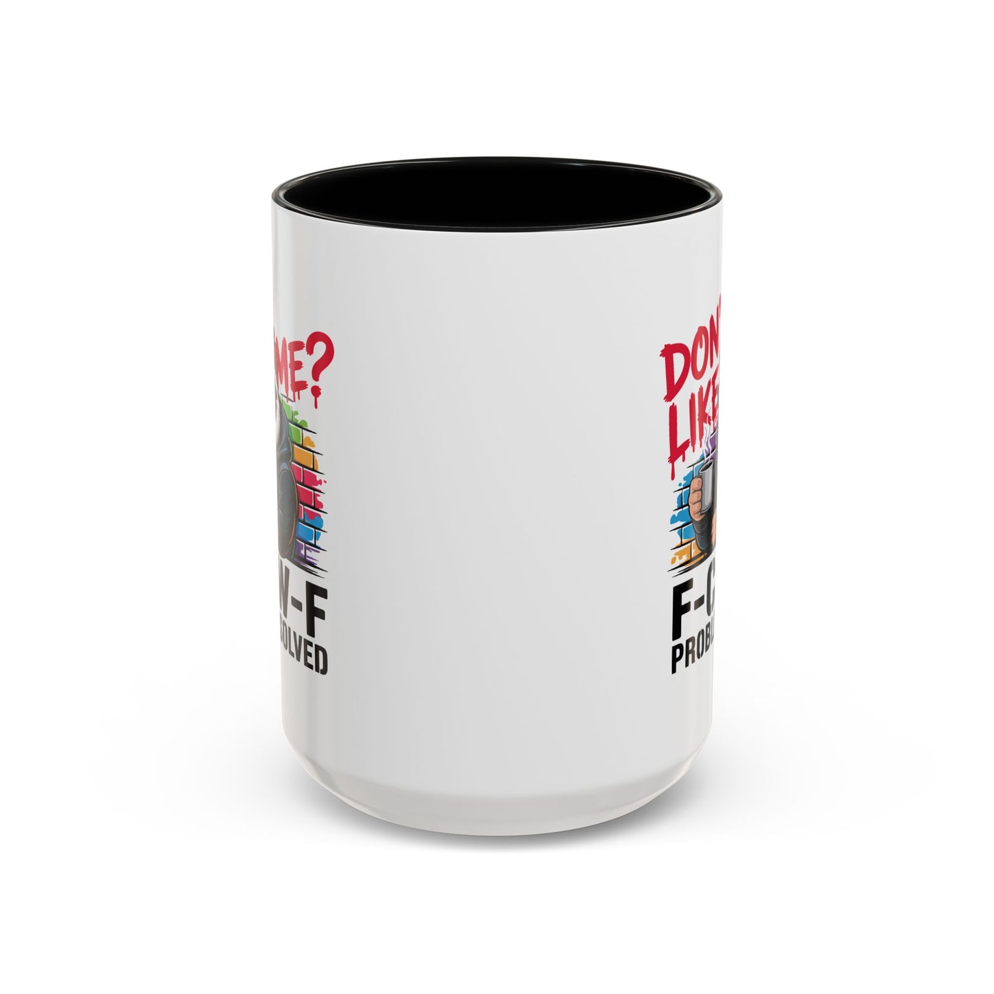 Humor Mug - Don't Like Me