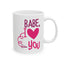 Valentine's Day Mug - Babe I Love You