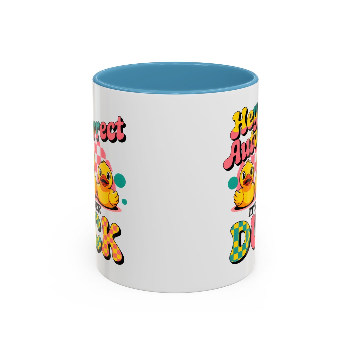 Humor Mug - Hey Autocorrect It's Never Duck