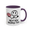 Humor Mug - Hey You Dropped This