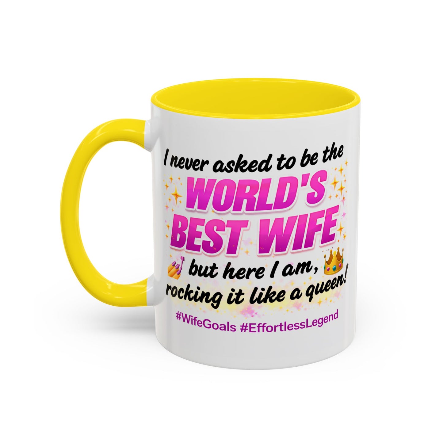 Anniversary Mug - I Never Asked To Be The World's Best Wife