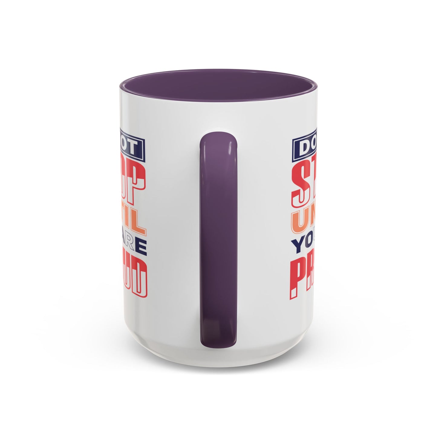 Motivation Mug - Do Not Stop Until You Are Proud