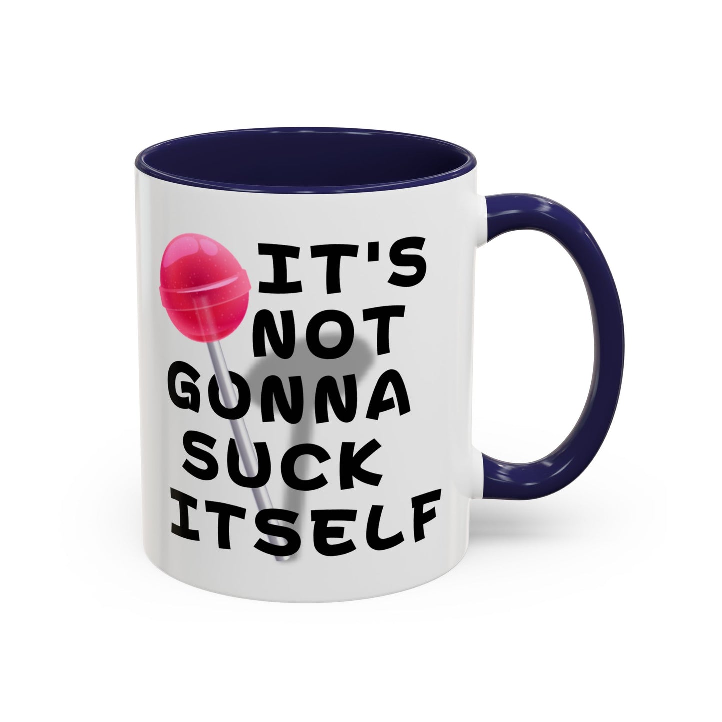 Adult Mug - It's Not Gonna Suck Itself