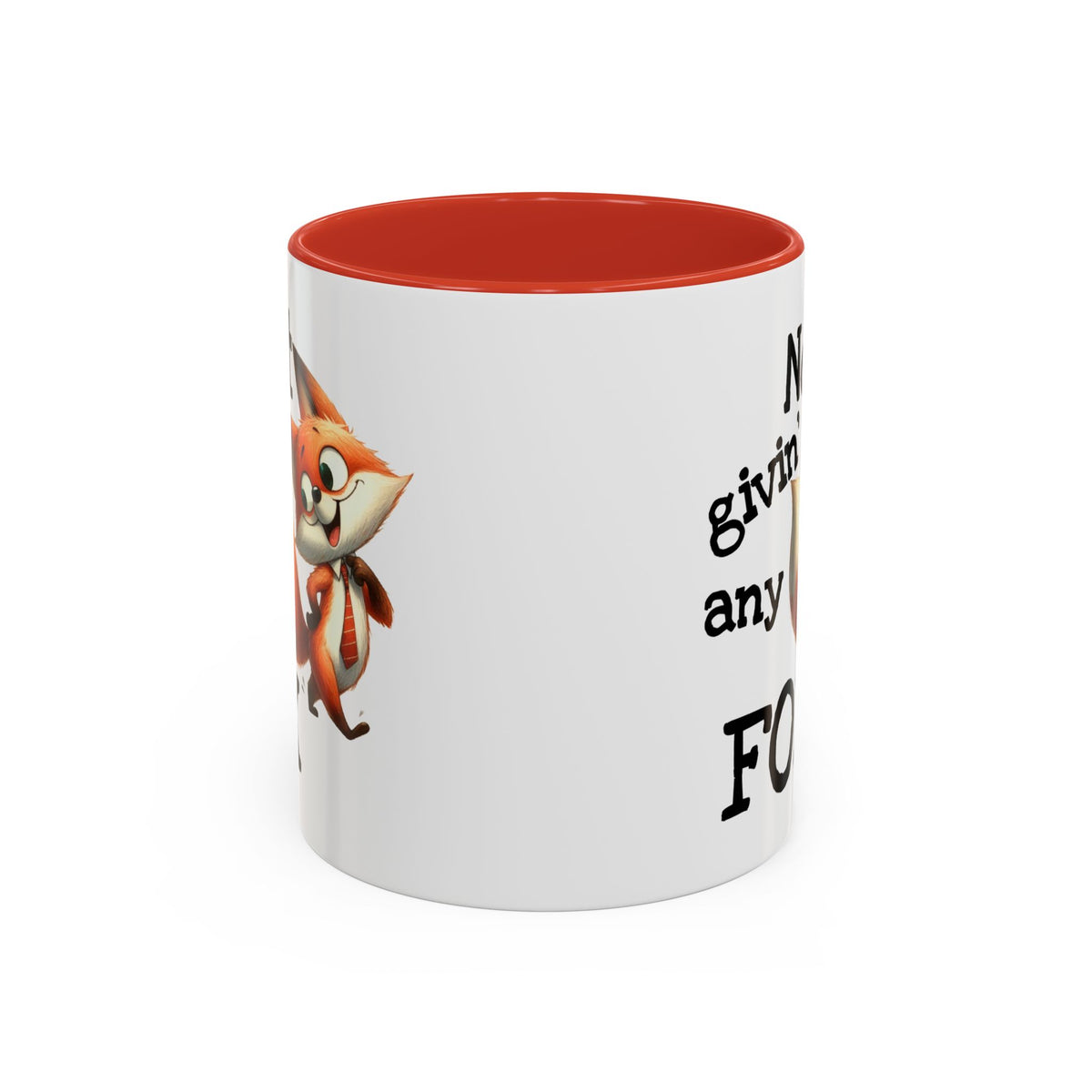Humor Mug - Not Givin Any Fox