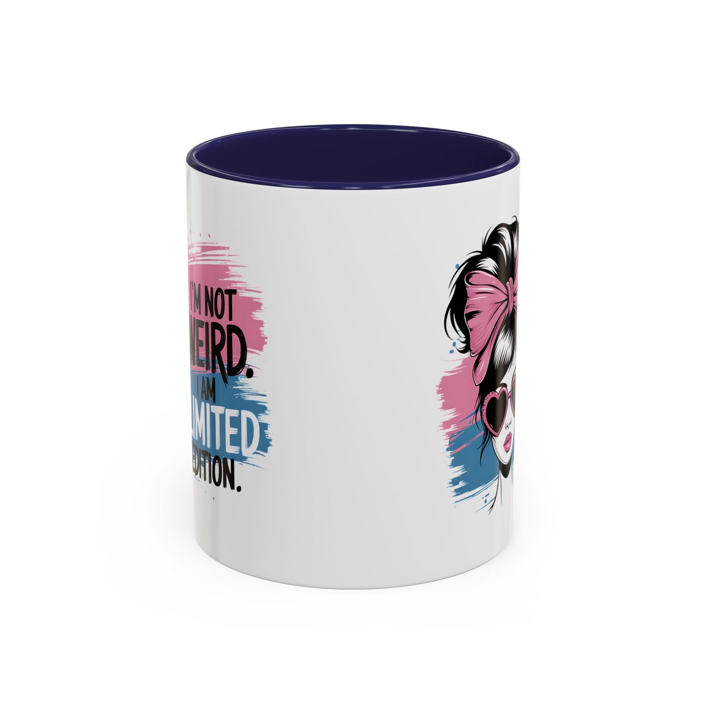 Humor Mug - I'm Not Weird I Am Limited Edition