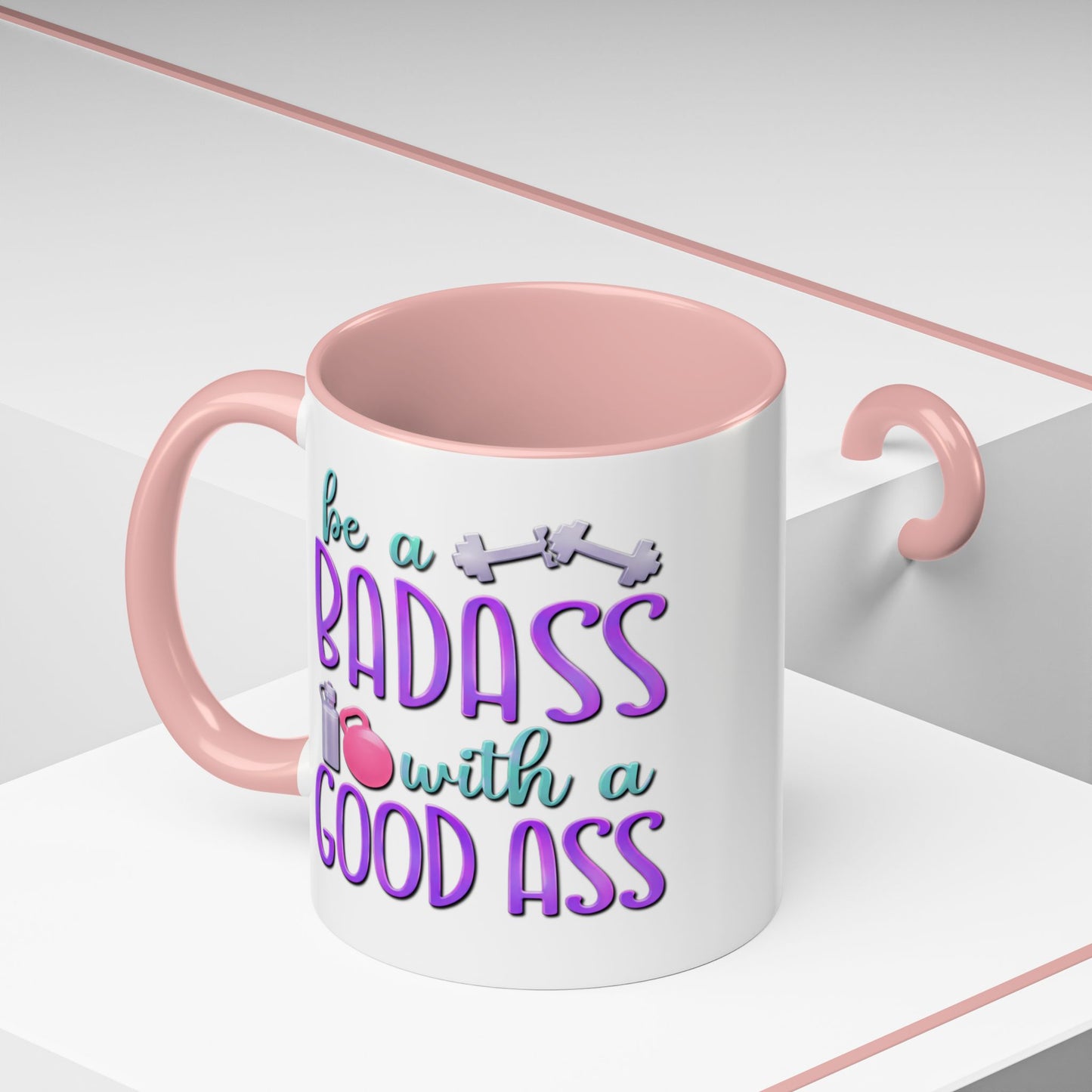Humor Mug - Be a Badass With a Good Ass