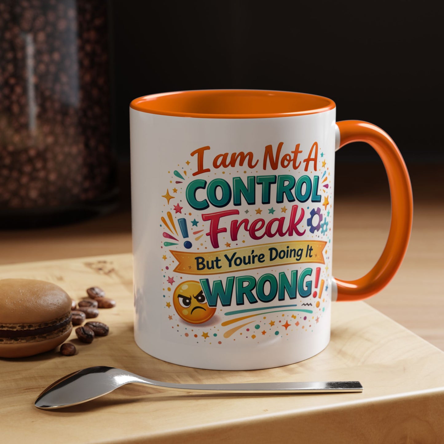 Humor Mug - I Am Not A Control Freak
