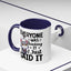 Humor Mug - Everyone Was Thinking It