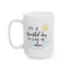 Humor Mug - It's a Beautiful Day
