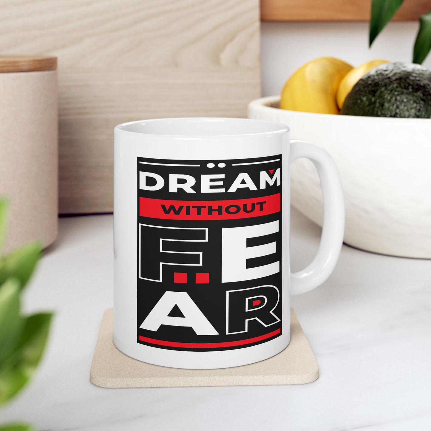 Motivation Mug - Dream Without Fear