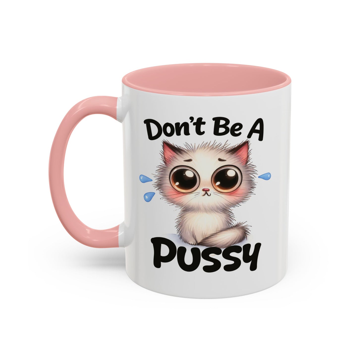 Humor Mug - Don't Be A Pussy