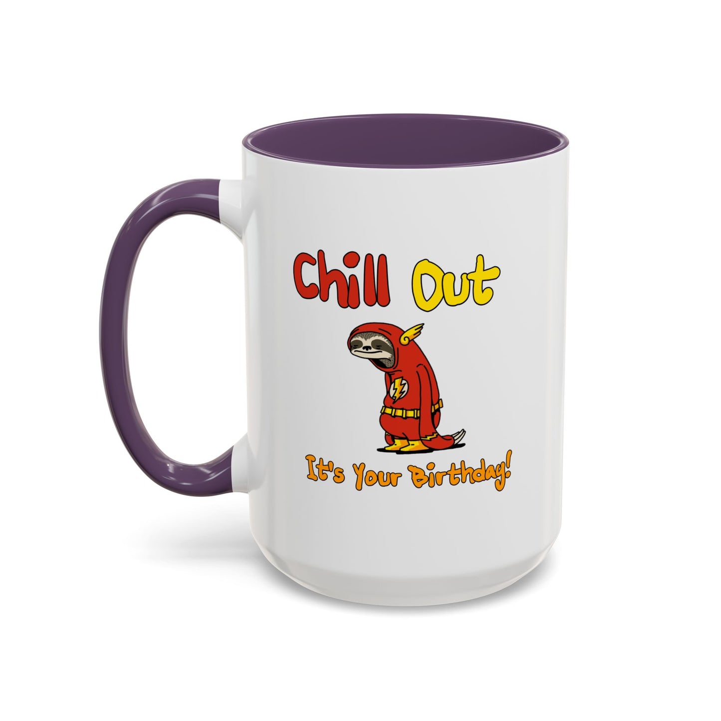 Birthday Mug - Chill Out It's Your Birthday