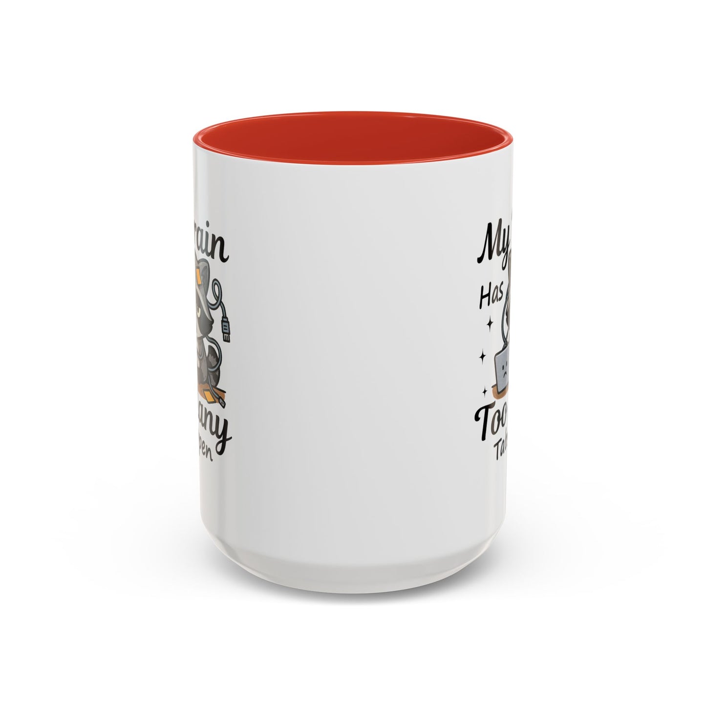 Humor Mug - My Brain Has Too Many Many Tabs Open