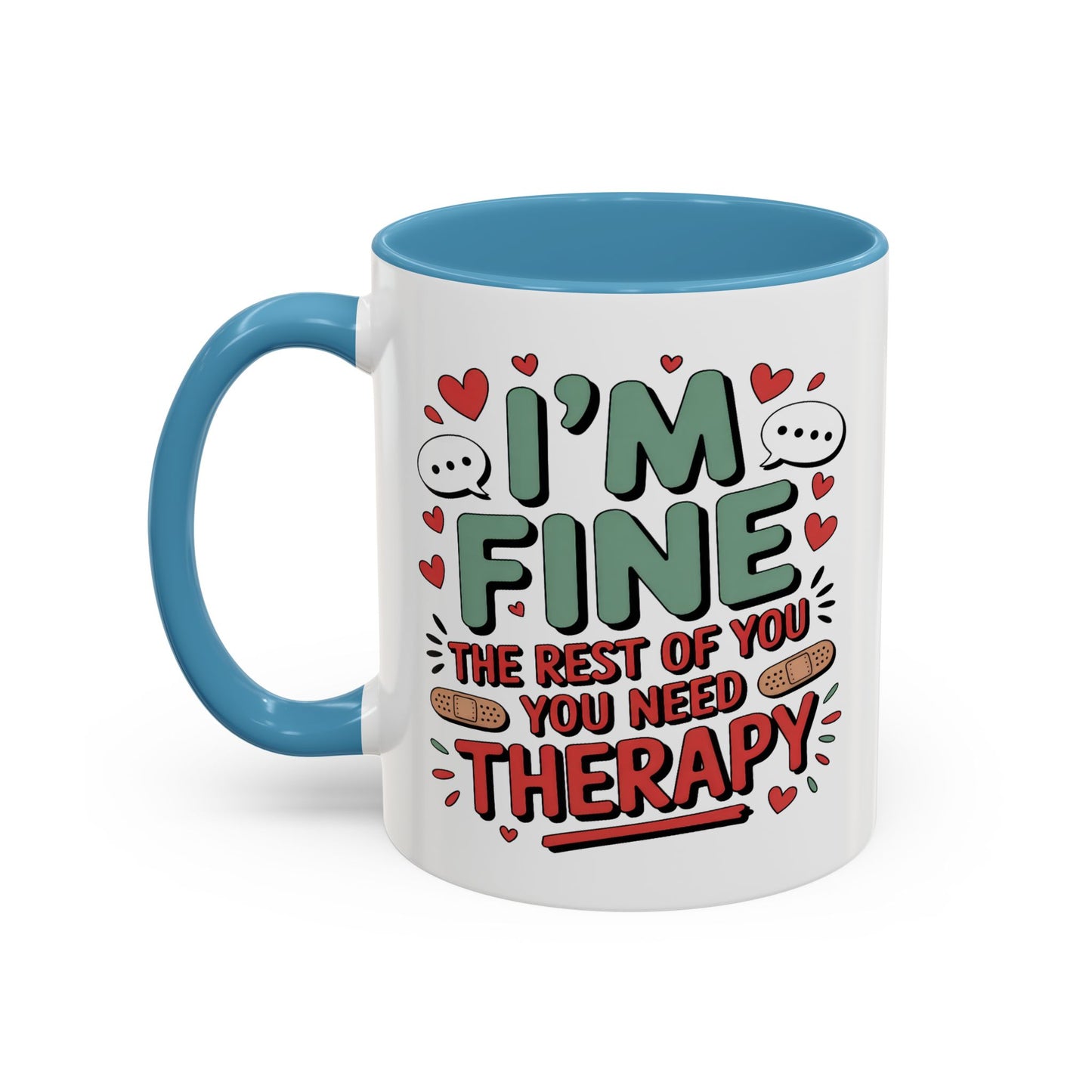 Humor Mug - I'm Fine The Rest of You Need Therapy
