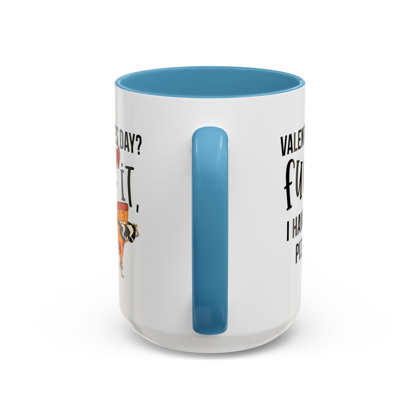 Adult Mug - Valentines Day Fuck It I Have Pizza