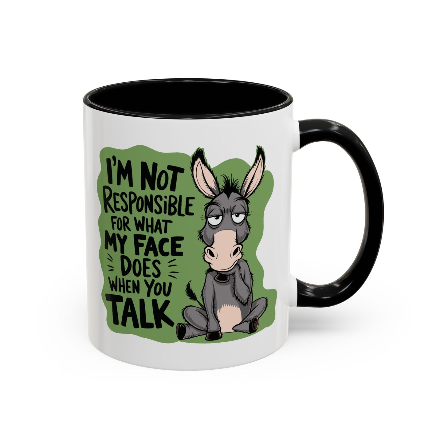 Humor Mug - I'm Not Responsible For What My Face Does