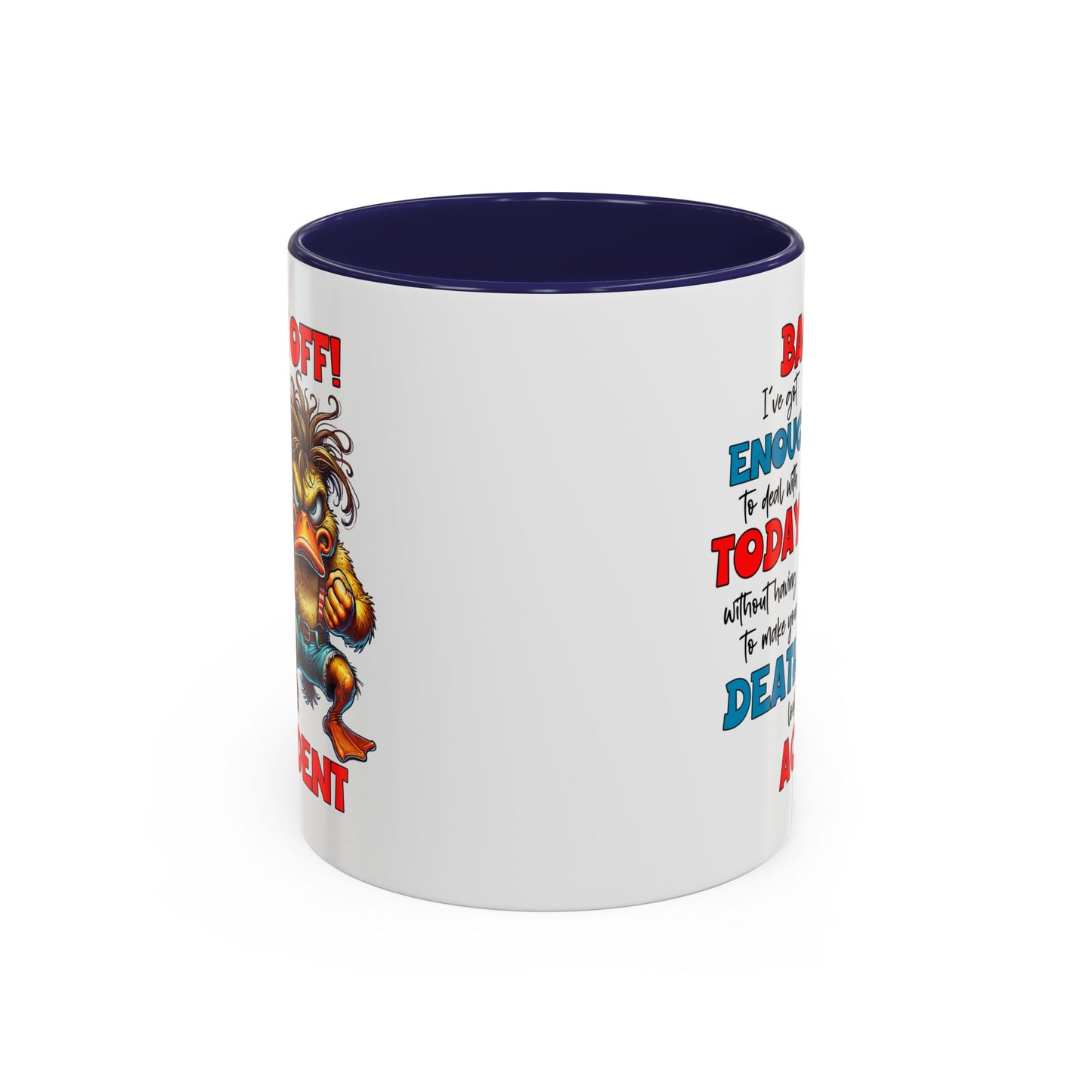 Humor Mug - Back Off! I've Got Enough to Deal With Today