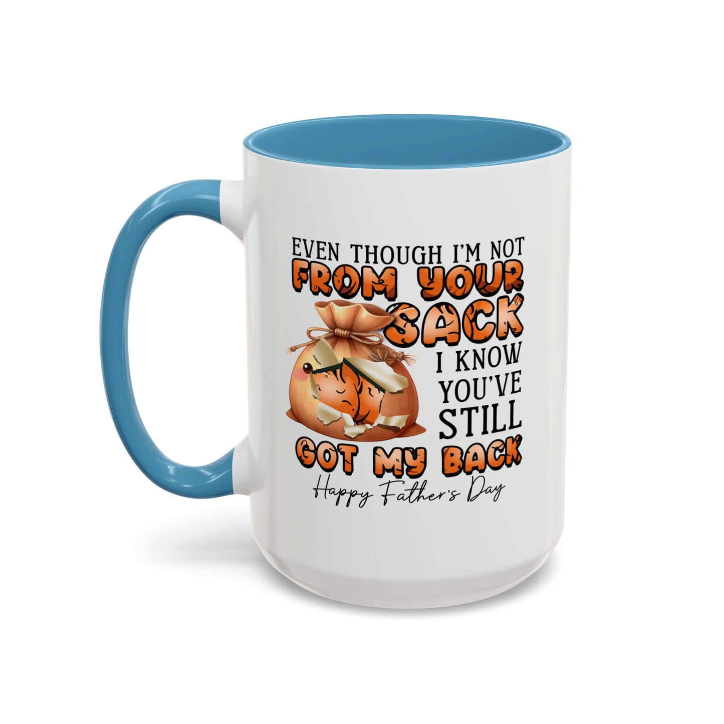 Father's Day Mug - Even Though I'm Not