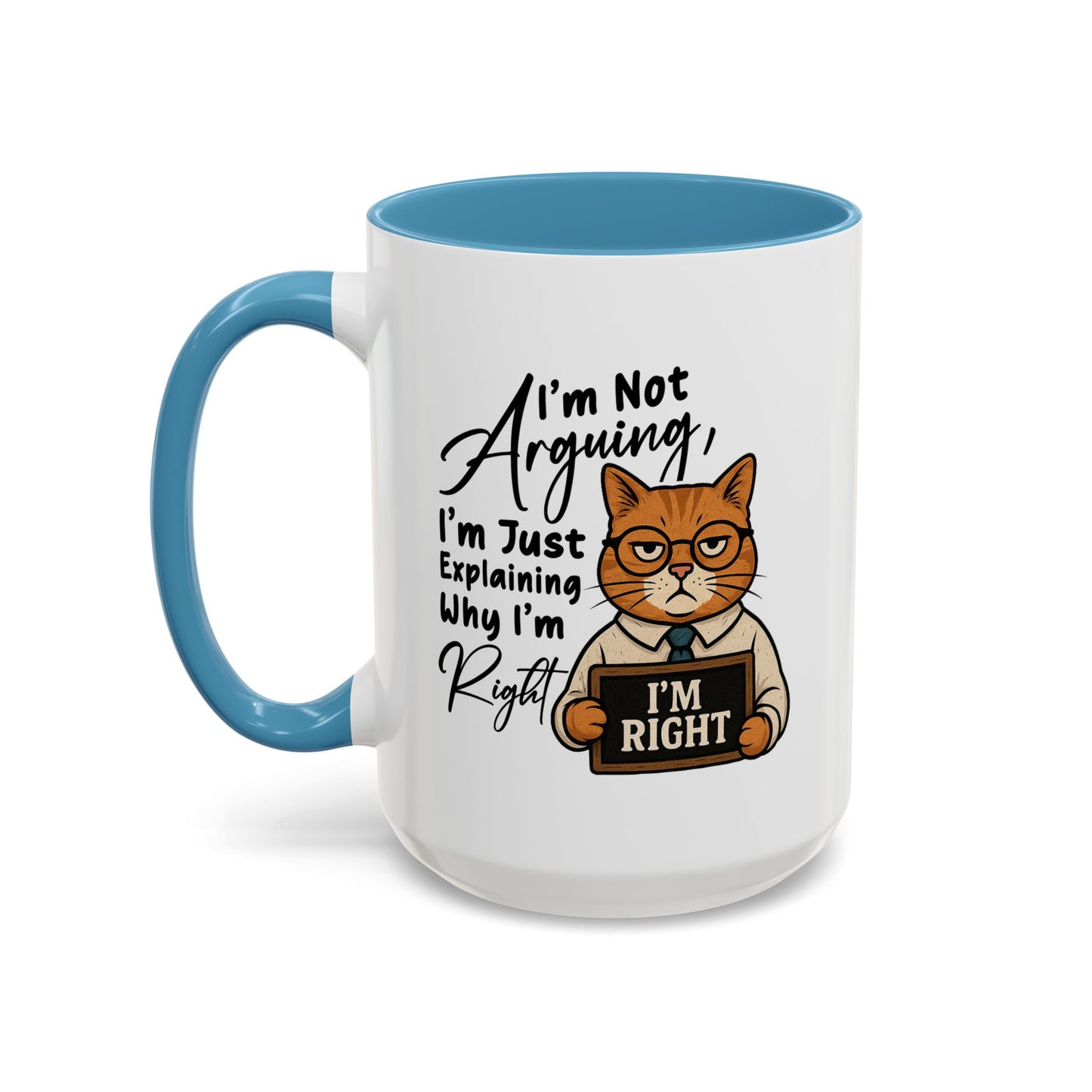 Humor Mug - I'm Not Arguing