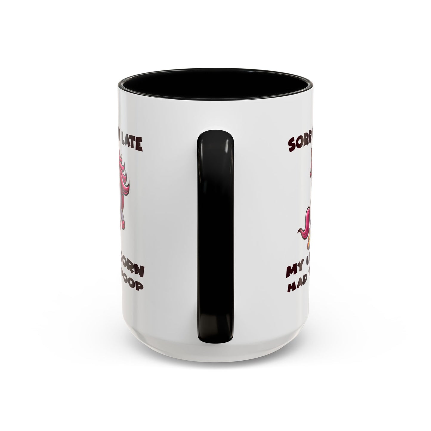 Humor Mug - Sorry I'm Late My Unicorn Had to Poop