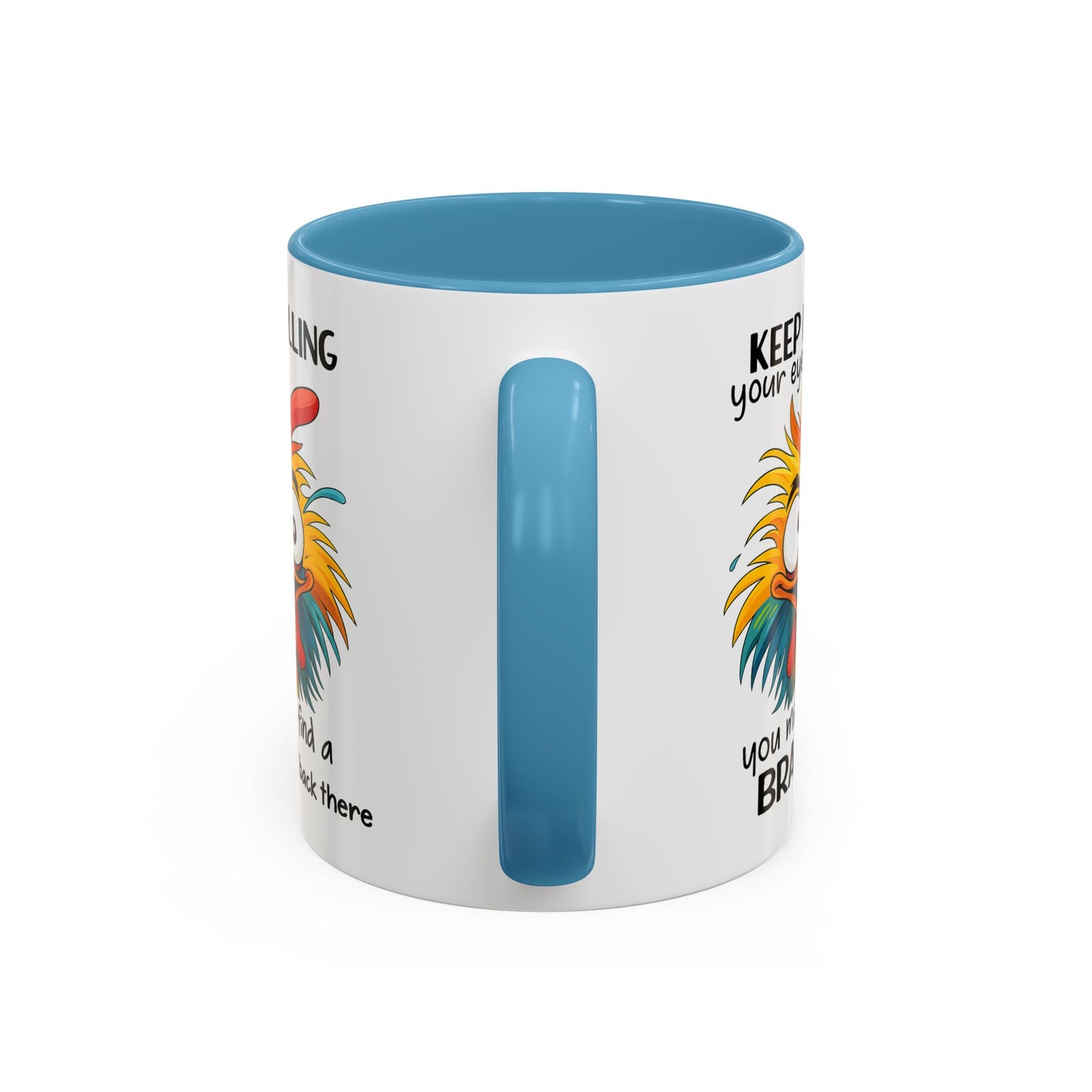 Humor Mug - Keep Rolling Your Eyes