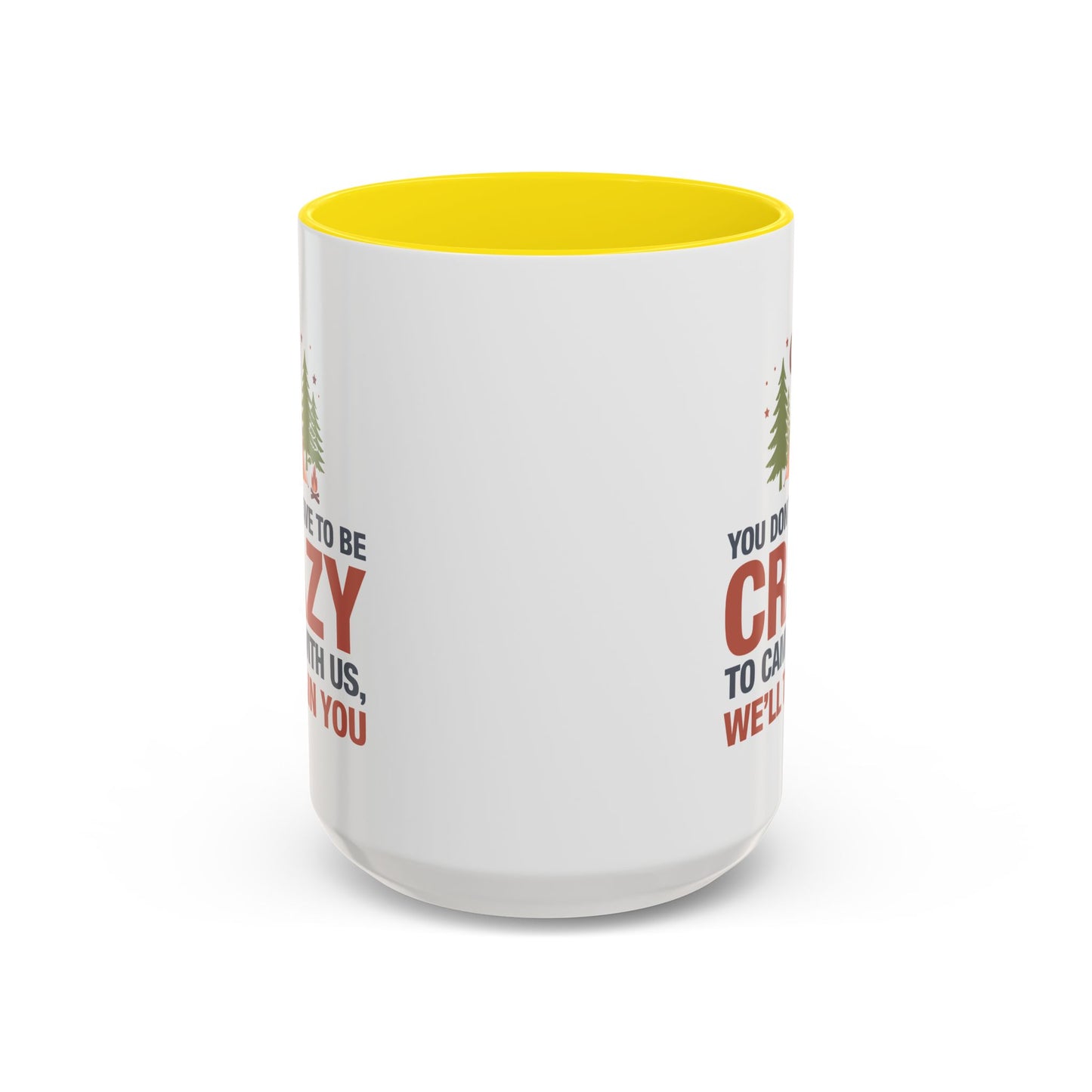 Humor Mug - You Don't Have to Be Crazy to Camp With Us
