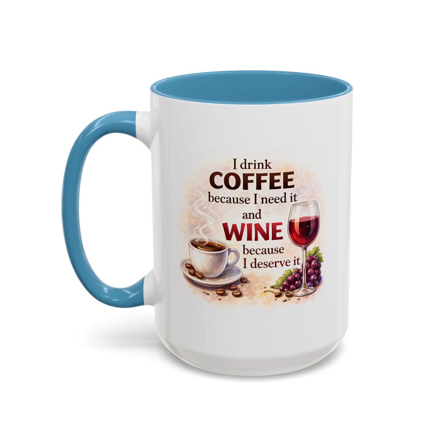 Humor Mug - I Drink Coffee Because I Need It