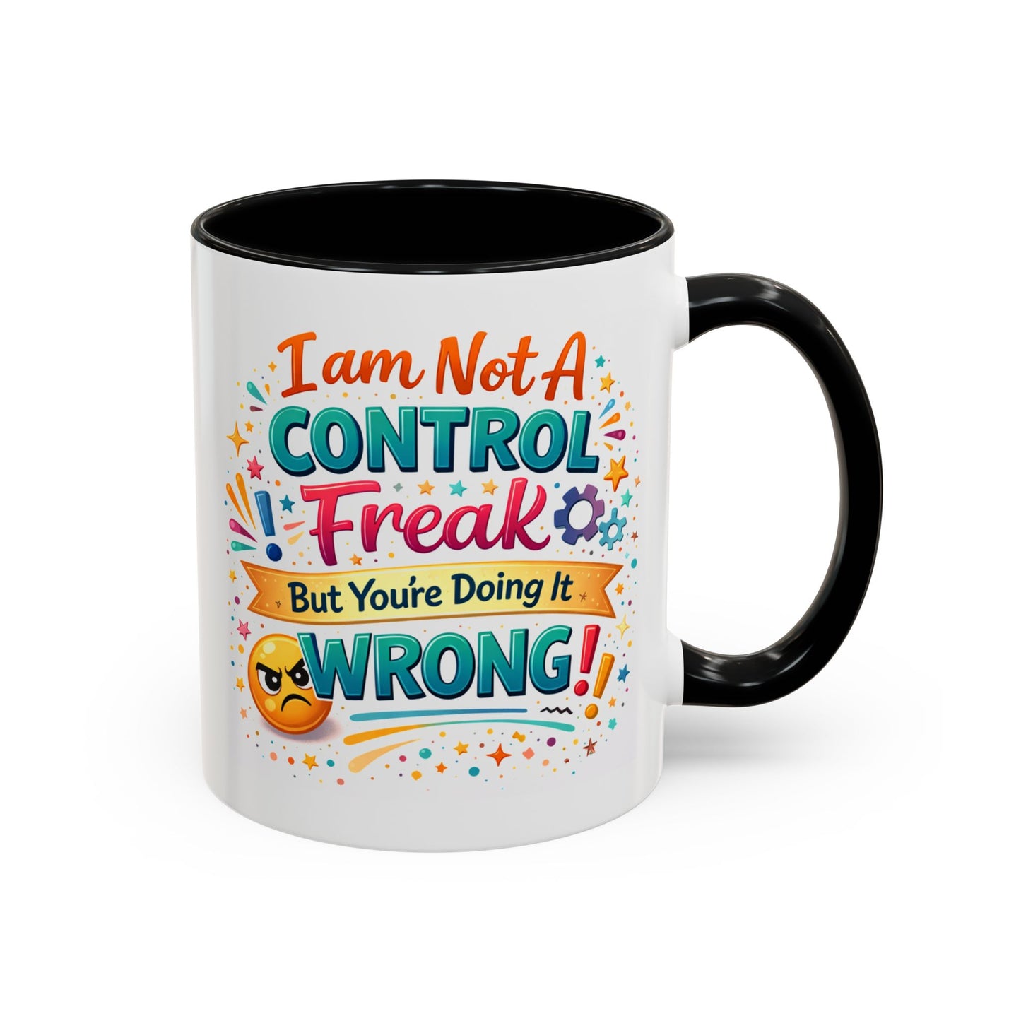 Humor Mug - I Am Not A Control Freak