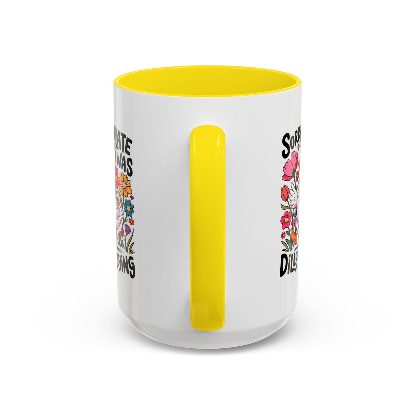 Humor Mug - Sorry I'm Late I Was Dilly Dallying
