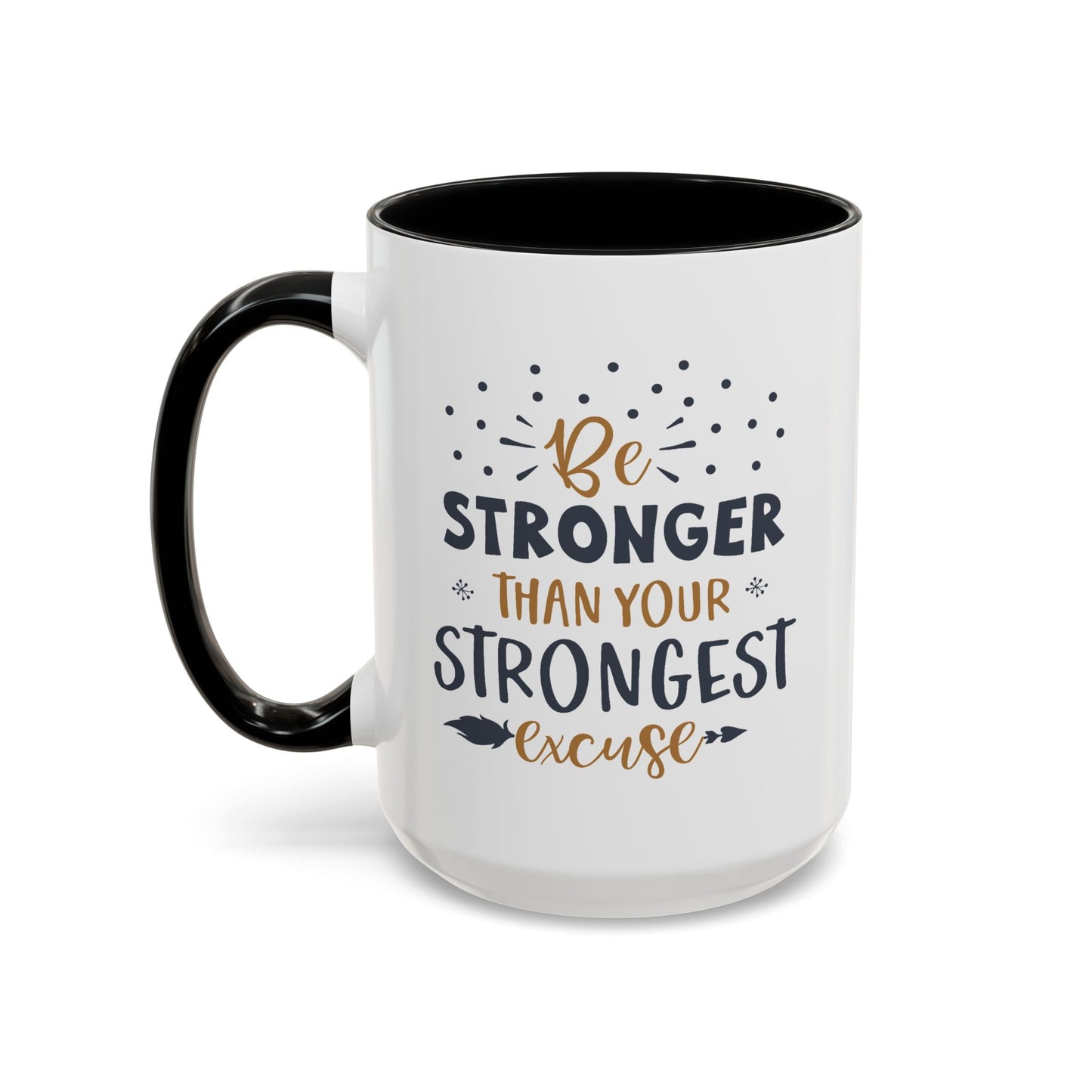 Motivational Mug - Be Stronger Than Your Strongest Excuse