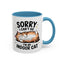 Humor Mug - Sorry I Can't Go